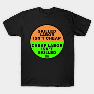 Skilled Labor isn't Cheap OSHA safety colors T-Shirt